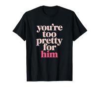 You'Re Too Pretty For Him Mejor Amiga Amigas BFF Ruptura Camiseta