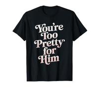 You'Re Too Pretty For Him Mejor Amiga Amigas BFF Ruptura Camiseta