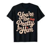 You'Re Too Pretty For Him Mejor Amiga Amigas BFF Ruptura Camiseta