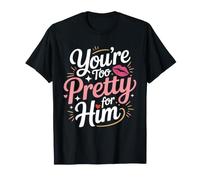 You'Re Too Pretty For Him Mejor Amiga Amigas BFF Ruptura Camiseta