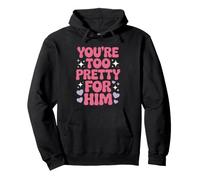 You'Re Too Pretty For Him Mejor Amiga Amigas BFF Ruptura Sudadera con Capucha