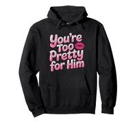You'Re Too Pretty For Him Mejor Amiga Amigas BFF Ruptura Sudadera con Capucha