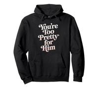 You'Re Too Pretty For Him Mejor Amiga Amigas BFF Ruptura Sudadera con Capucha