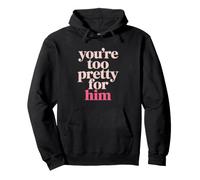 You'Re Too Pretty For Him Mejor Amiga Amigas BFF Ruptura Sudadera con Capucha