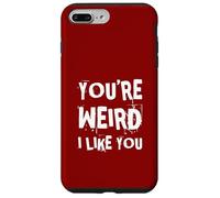 You'Re Weird I Like You Funny Diciendo Humor Carcasa para iPhone 7 Plus/8 Plus