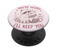You'Re Weird Ill Keep You, Funny Raccoon Zarigüeya Animal Lover PopSockets PopGrip Adhesivo