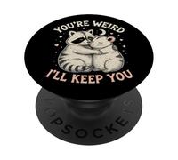 You'Re Weird Ill Keep You, Funny Raccoon Zarigüeya Animal Lover PopSockets PopGrip Adhesivo