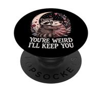 You'Re Weird Ill Keep You, Funny Raccoon Zarigüeya Animal Lover PopSockets PopGrip Adhesivo