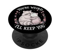 You'Re Weird Ill Keep You, Funny Raccoon Zarigüeya Animal Lover PopSockets PopGrip Adhesivo