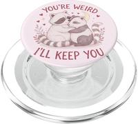 You'Re Weird Ill Keep You, Funny Raccoon Zarigüeya Animal Lover PopSockets PopGrip para MagSafe