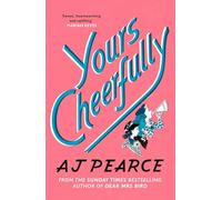 Yours Cheerfully: an inspirational story of wartime friendship from the author of Dear Mrs Bird (The Wartime Chronicles)