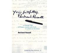 Yours Faithfully, Bertrand Russell: A Lifelong Fight for Peace, Justice, and Truth in Letters to the Editor