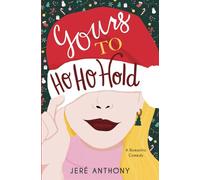 Yours to Ho Ho Hold: A Grumpy/Sunshine, Santa Role-Playing Romantic Comedy (Drive Me Crazy)