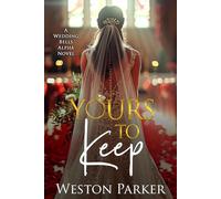 Yours to Keep (A Wedding Bells Alpha Novel)