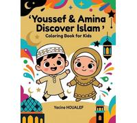 Youssef and Amina Discover Islam Coloring Book: A Fun Islamic Activity Book for Muslim Kids Ages 3-8 - Learn About Prayer, Quran, Mosque, Ramadan, Hajj, Kindness and More
