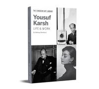 Yousuf Karsh: Life & Work (Canadian Art Library)