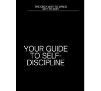 Yout Guide To Self-discipline: Mastering the Art of Focus, Willpower, and Success