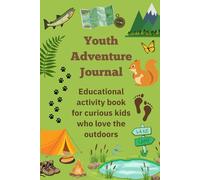 Youth Adventure Journal: Educational Activity Book for Curious Kids Who Love the Outdoors