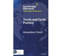 Youth and Earth Politics: From Misconceptions to Potential for Synergy (Elements in Earth System Governance)