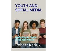 YOUTH AND SOCIAL MEDIA: Navigating the Digital World with Wisdom