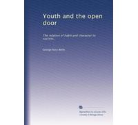 Youth and the open door: The relation of habit and character to success,