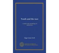 Youth and the race: a study in the psychology of adolescence