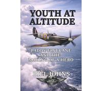 Youth at Altitude: Paddy Finucane and the Making of a Hero (Aces of the Second World War)