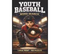 Youth Baseball Word Search: Large Print Book with 100 Puzzles on Batting Practice, Baseball Positions, and Baseball Rules (Youth Sports Series)
