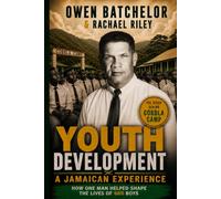 Youth Development: A Jamaican Experience: The inspiring true story behind one of Jamaica's most remarkable youth development success stories.