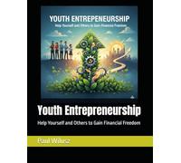 Youth Entrepreneurship: Help Yourself and Others to Gain Financial Freedom