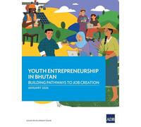 Youth Entrepreneurship in Bhutan: Building Pathways to Job Creation: A Case Study from West Bengal