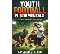 Youth Football Fundamentals: Core skills drills and for youth coaches