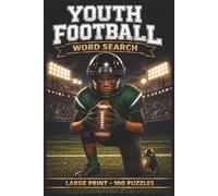 Youth Football Word Search: Large Print Book with 100 Puzzles on Football Positions, Tackling Techniques, and Running Back Moves (Youth Sports Series)