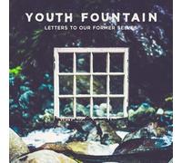 Youth Fountain - Letters To Our Former Selves