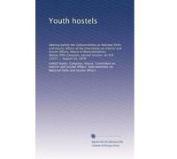 Youth hostels: Hearing before the Subcommittee on National Parks and Insular Affairs of the Committee on Interior and Insular Affairs, House of ... session, on H.R. 13557 ... August 14, 1978
