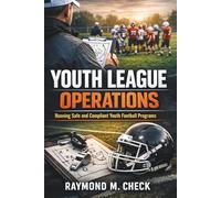 Youth League Operations: Running safe and compliant youth football programs