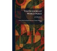 Youth Looks at World Peace: A Story of the First World Youth Peace Congress (Holland, 1928)