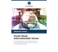 Youth Mind, Internationale Vision: Eine tiefgreifende und aktuelle Analyse der entscheidenden Rolle der Jugend für den wirtschaftlichen Wandel