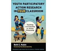 Youth Participatory Action Research in Your Classroom: Teaching and Learning for Active Citizenship (Research and Practice in Social Studies Series)
