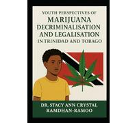 Youth Perspectives of Marijuana Decriminalisation and Legalisation in Trinidad and Tobago