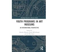 Youth Programs in Art Museums: An International Perspective
