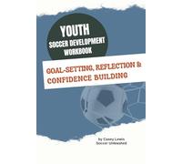 Youth Soccer Development Workbook: Goal-Setting, Reflection & Confidence Building