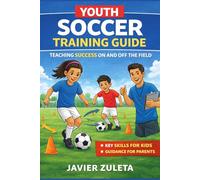 YOUTH SOCCER TRAINING GUIDE (SOCCER COACHING AND TACTICS)