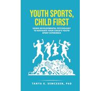 Youth Sports, Child First: Using Developmental Psychology to Navigate Your Child's Youth Sport Experience