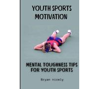 Youth sports motivation: Mental toughness tips for youth sports