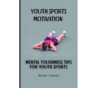 Youth sports motivation: Mental toughness tips for youth sports