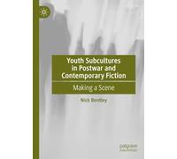 Youth Subcultures in Postwar and Contemporary Fiction: Making a Scene