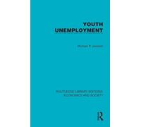Youth Unemployment (Routledge Library Editions: Economics and Society)