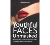 Youthful faces unmasked: An honest guide to modern facelifts, fillers and natural anti-aging