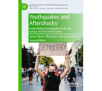 Youthquakes and Aftershocks: Youth Political Participation in the UK, Europe and the United States (Palgrave Studies in Young People and Politics)